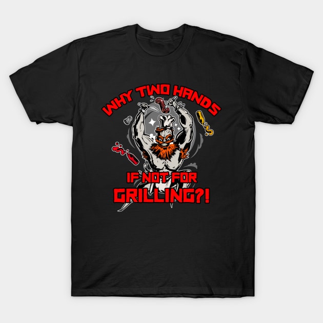 Why two hands if not for grilling barbarian cook T-Shirt by Vae Victis